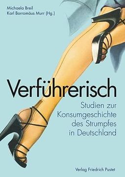 portada Verführerisch: Studien zur Konsumgeschichte des Strumpfes (en Alemán)