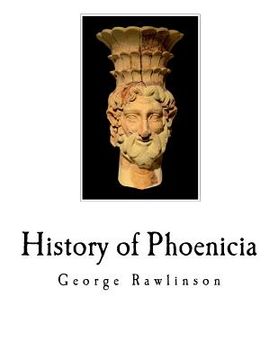 portada History of Phoenicia: The Phoenicians (en Inglés)