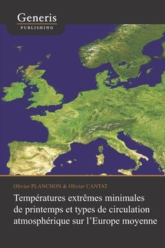 portada Températures extrêmes minimales de printemps et types de circulation atmosphérique sur l'Europe moyenne (en Francés)