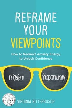 portada Reframe Your Viewpoints: How to Redirect Anxiety Energy to Unlock Confidence (en Inglés)