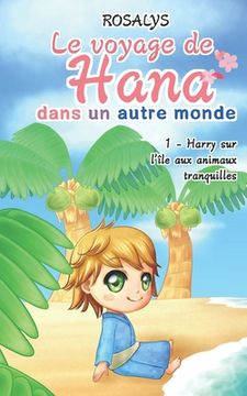 portada Le voyage de Hana, dans un autre monde: Harry sur l'île aux animaux tranquilles (en Francés)