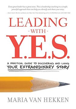 portada Leading with Y.E.S: A Practical Guide to Discovering and Living Your Extraordinary Story