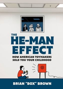 portada The He-Man Effect: How American Toymakers Sold you Your Childhood (in English)