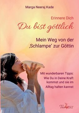 portada Erinnere Dich, du bist Göttlich: Mein Weg von der Schlampe zur GÖTTIN (en Alemán)