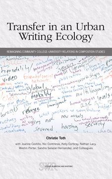 portada Transfer in an Urban Writing Ecology: Reimagining Community College–University Relations in Composition Studies (Studies in Writing & Rhetoric, 74) (en Inglés)