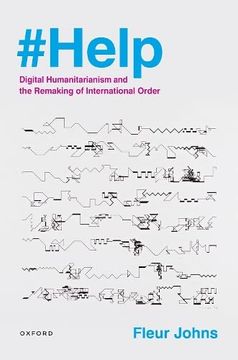 portada #Help: Digital Humanitarianism and the Remaking of International Order 
