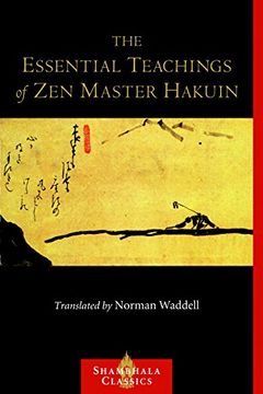 portada The Essential Teachings of zen Master Hakuin: A Translation of the Sokko-Roku Kaien-Fusetsu (Shambhala Classics) (en Inglés)