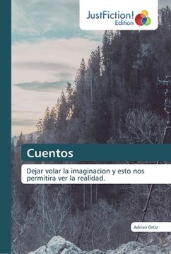 portada Cuentos: Dejar Volar la Imaginacion y Esto nos Permitira ver la Realidad. (in Spanish)
