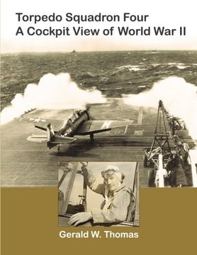 portada Torpedo Squadron Four - A Cockpit View of World War II (Air Group 4 History) (Volume 1)