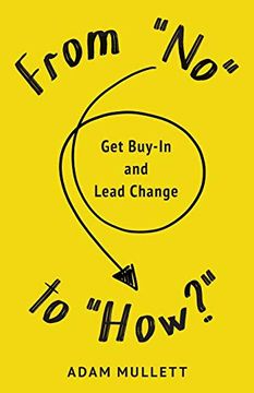 portada From "No" to "How? "N Get Buy-In and Lead Change (en Inglés)
