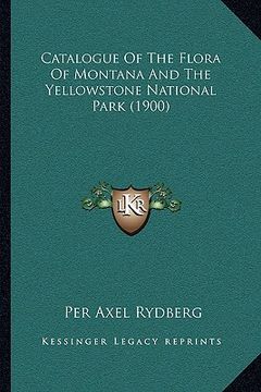 portada catalogue of the flora of montana and the yellowstone national park (1900) (en Inglés)