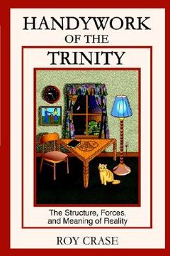 portada handywork of the trinity: the structure, forces, and meaning of reality