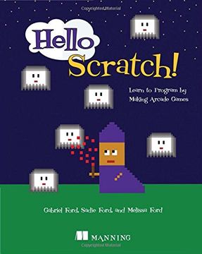 portada Hello Scratch!: Learn to Program by Making Arcade Games