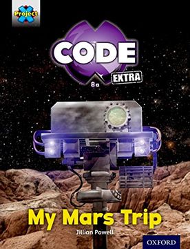 portada Project x Code Extra: Yellow Book Band, Oxford Level 3: Galactic Orbit: My Mars Trip (en Inglés)
