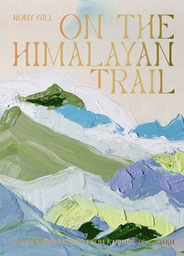 portada On the Himalayan Trail: Recipes and Stories From Kashmir to Ladakh (en Inglés)
