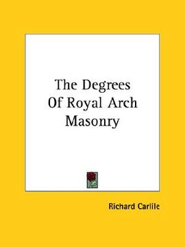 portada the degrees of royal arch masonry (en Inglés)