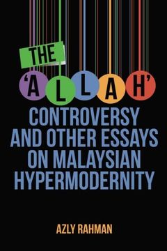 portada The 'allah' Controversy and Other Essays on Malaysian Hypermodernity