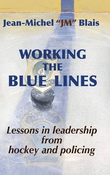 portada Working the Blue Lines: lessons in leadership from hockey and policing (in English)