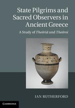 portada State Pilgrims and Sacred Observers in Ancient Greece: A Study of Theōriā and Theōroi (en Inglés)