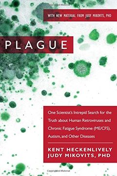 portada Plague: One Scientist’s Intrepid Search for the Truth about Human Retroviruses and Chronic Fatigue Syndrome (ME/CFS), Autism, and Other Diseases (en Inglés)