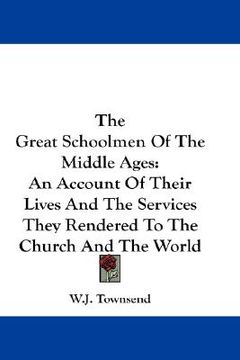 portada the great schoolmen of the middle ages: an account of their lives and the services they rendered to the church and the world