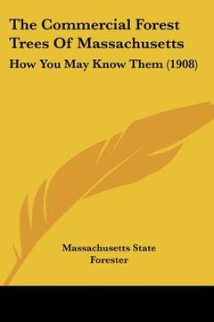 portada the commercial forest trees of massachusetts: how you may know them (1908) (in English)