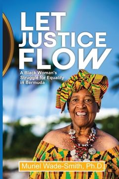 portada Let Justice Flow: A Black Woman's Struggle for Equality in Bermuda (en Inglés)