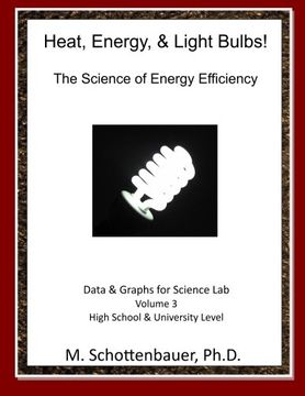 portada Heat, Energy, & Light Bulbs! The Science of Energy Efficiency: Data and Graphs for Science Lab: Volume 3