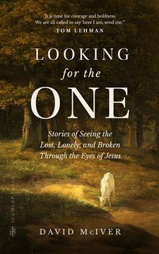 portada Looking for the One: Stories of Seeing the Lost, Lonely, and Broken Through the Eyes of Jesus (en Inglés)
