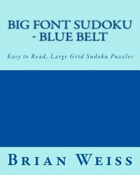 portada Big Font Sudoku - Blue Belt: Easy to Read, Large Grid Sudoku Puzzles (en Inglés)