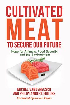portada Cultivated Meat to Secure our Future: Hope for Animals, Food Security, and the Environment (en Inglés)