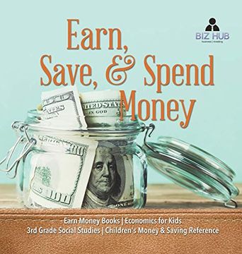 portada Earn, Save, & Spend Money | Earn Money Books | Economics for Kids | 3rd Grade Social Studies | Children'S Money & Saving Reference (in English)