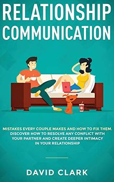 portada Relationship Communication: Mistakes Every Couple Makes and How to Fix Them: Discover How to Resolve Any Conflict with Your Partner and Create Dee