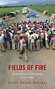 portada Fields of Fire: Emancipation and Resistance in Colombia (in English)