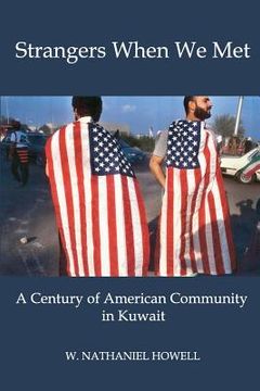 portada Strangers When We Met: A Century of American Community in Kuwait (in English)