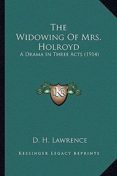 portada the widowing of mrs. holroyd: a drama in three acts (1914)