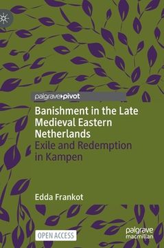portada Banishment in the Late Medieval Eastern Netherlands: Exile and Redemption in Kampen (en Inglés)