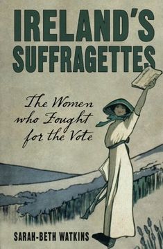 portada Ireland's Suffragettes: The Women Who Fought for the Vote (en Inglés)