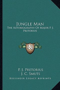 portada jungle man: the autobiography of major p. j. pretorius