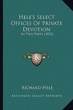 portada hele's select offices of private devotion: in two parts (1832) (en Inglés)