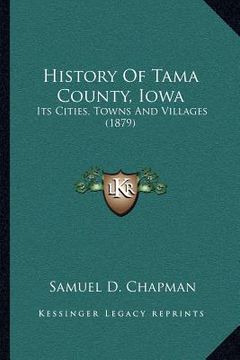 portada history of tama county, iowa: its cities, towns and villages (1879) (en Inglés)