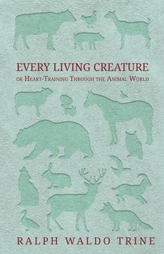 portada Every Living Creature - or Heart-Training Through the Animal World (en Inglés)