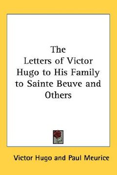 portada the letters of victor hugo to his family to sainte beuve and others