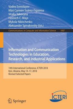 portada Information and Communication Technologies in Education, Research, and Industrial Applications: 14th International Conference, Icteri 2018, Kyiv, Ukra (en Inglés)