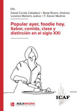 portada Popular Ayer, Foodie Hoy. Sabor, Comida, Clase y Distinción en el Siglo xxi