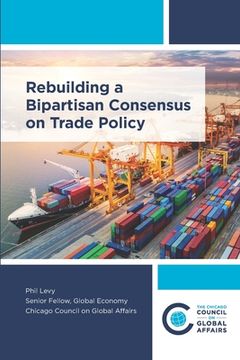 portada Rebuilding a Bipartisan Consensus on Trade Policy (en Inglés)