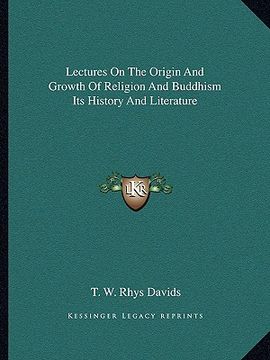 portada lectures on the origin and growth of religion and buddhism its history and literature (en Inglés)