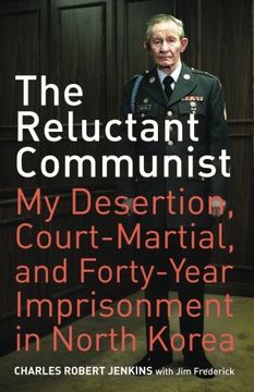portada The Reluctant Communist: My Desertion, Court-Martial, and Forty-Year Imprisonment in North Korea (in English)