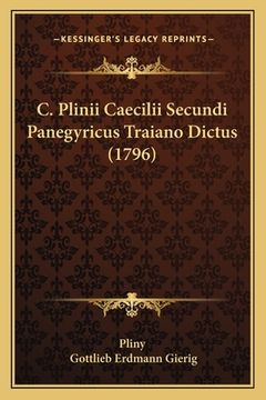 portada C. Plinii Caecilii Secundi Panegyricus Traiano Dictus (1796) (en Latin)