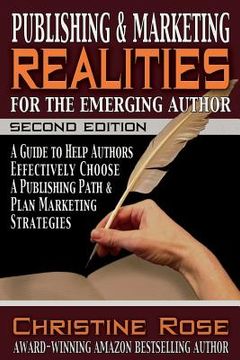 portada Publishing and Marketing Realities for the Emerging Author: A Guide to Help Authors Effectively Choose a Publishing Path & Plan Marketing Strategies (en Inglés)